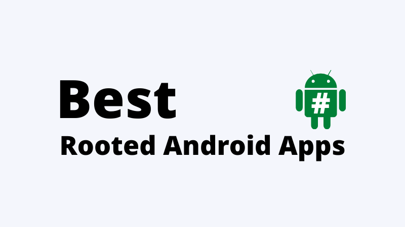 Best Rooted Android Apps phones