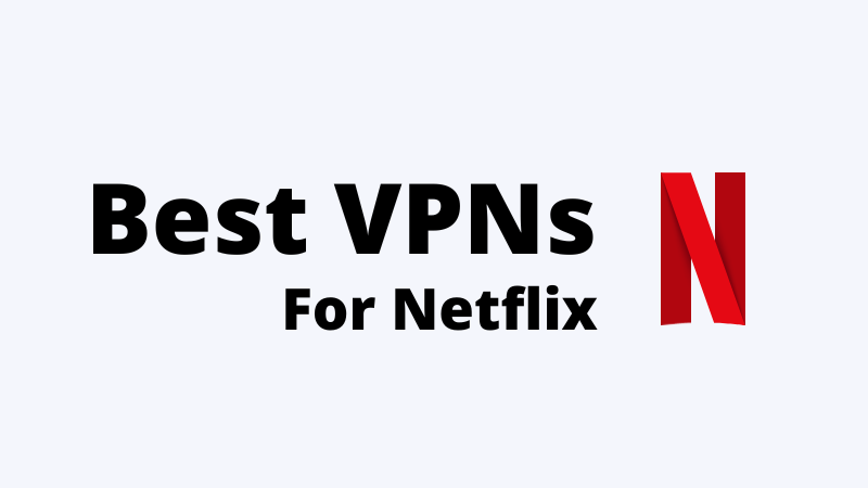 Best VPNs for Netflix