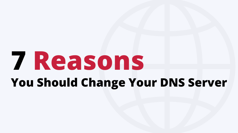 7 Reasons You Should Change Your DNS Server
