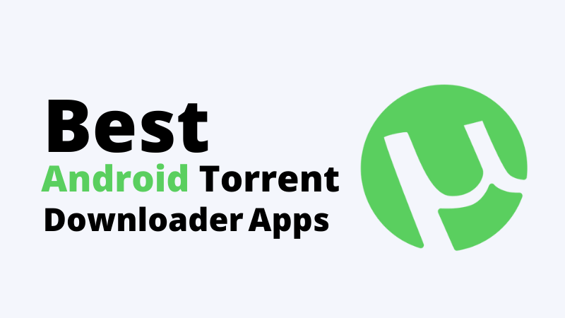 Best Torrent Downloaders for Android