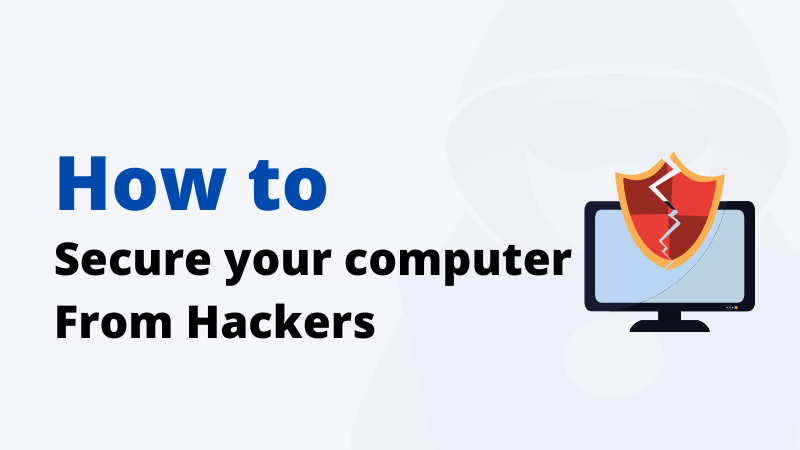 How to secure your computer from Hackers